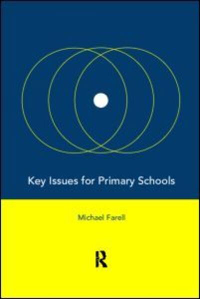 Key Issues for Primary Schools - Michael Farrell - Books - Taylor & Francis Ltd - 9780415182621 - February 4, 1999