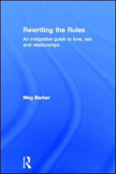 Cover for Meg-John Barker · Rewriting the Rules: An Integrative Guide to Love, Sex and Relationships (Hardcover bog) (2012)