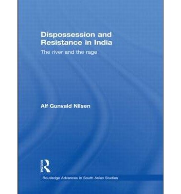 Cover for Alf Gunvald Nilsen · Dispossession and Resistance in India: The River and the Rage - Routledge Advances in South Asian Studies (Pocketbok) (2012)