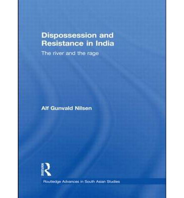 Cover for Alf Gunvald Nilsen · Dispossession and Resistance in India: The River and the Rage - Routledge Advances in South Asian Studies (Taschenbuch) (2012)