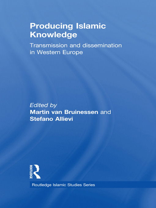 Cover for Van Bruinessen, Martin (Utrecht University) · Producing Islamic Knowledge: Transmission and dissemination in Western Europe - Routledge Islamic Studies Series (Paperback Book) (2012)