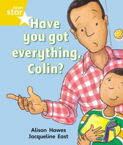 Cover for Alison Hawes · Rigby Star Guided 1 Yellow Level: Have you got Everything Colin? Pupil Book (single) - RIGBY STAR (Paperback Book) (2000)