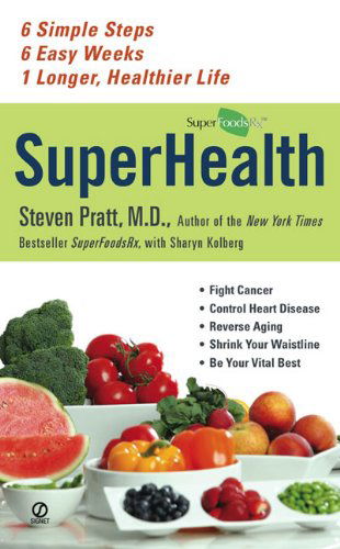 Cover for Steven Pratt · Superhealth: 6 Simple Steps, 6 Easy Weeks, 1 Longer, Healthier Life (Pocketbok) [Reprint edition] (2010)