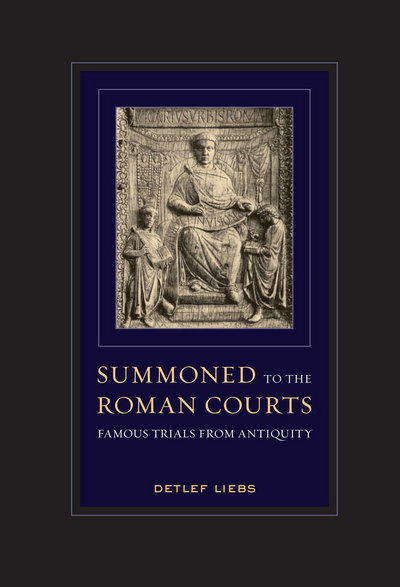 Cover for Detlef Liebs · Summoned to the Roman Courts: Famous Trials from Antiquity (Hardcover Book) (2012)