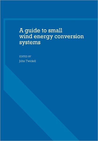 A Guide to Small Wind Energy Conversion Systems - John Twidell - Livros - Cambridge University Press - 9780521281621 - 9 de junho de 2011