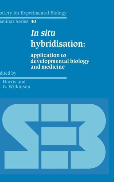 Cover for N Harris · In Situ Hybridisation: Application to Developmental Biology and Medicine - Society for Experimental Biology Seminar Series (Hardcover Book) (1990)