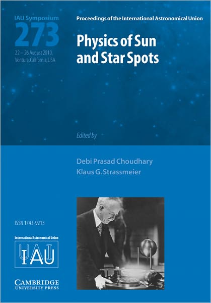 Cover for International Astronomical Union · Physics of Sun and Star Spots (IAU S273) - Proceedings of the International Astronomical Union Symposia and Colloquia (Hardcover Book) (2011)