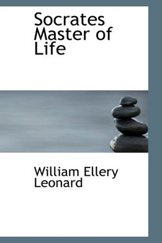 Cover for William Ellery Leonard · Socrates Master of Life (Paperback Book) (2008)