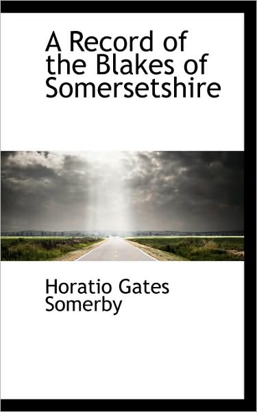 Cover for Horatio Gates Somerby · A Record of the Blakes of Somersetshire (Paperback Book) (2008)