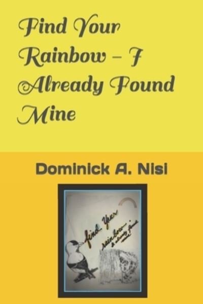 Cover for Dominick A. Nisi · Find Your Rainbow - I Already Found Mine (Pocketbok) (2021)