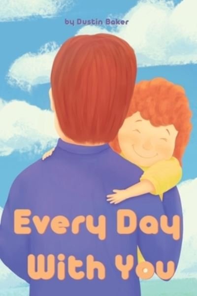 Cover for Dustin Baker · Every Day With You (Innbunden bok) (2021)