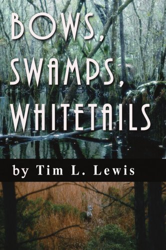 Cover for Tim Lewis · Bows, Swamps, Whitetails (Taschenbuch) (2006)