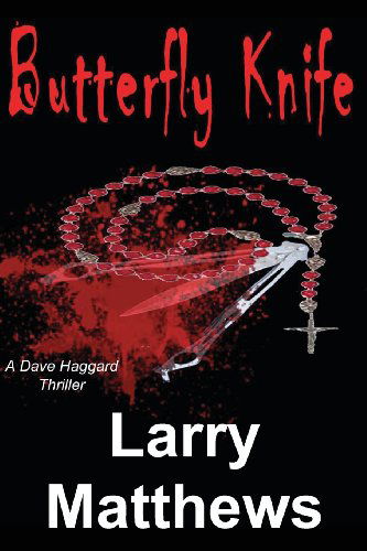 Cover for Larry Matthews · Butterfly Knife: a Dave Haggard Thriller (Paperback Book) (2012)