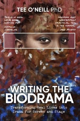 Writing the Biodrama - Tee O'Neill - Livros - Endeavor Literary Press - 9780648890621 - 5 de novembro de 2021