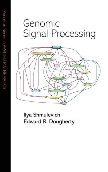 Cover for Ilya Shmulevich · Genomic Signal Processing - Princeton Series in Applied Mathematics (Hardcover Book) (2007)