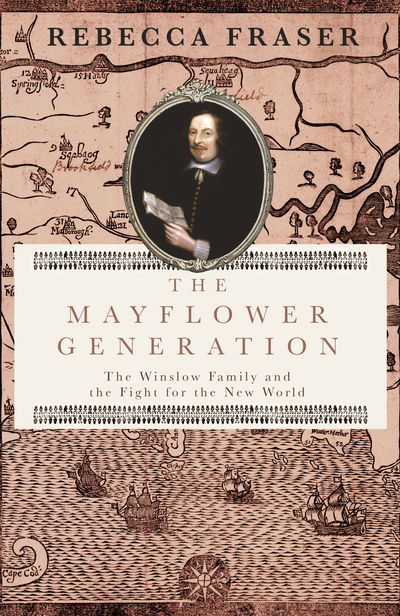 Cover for Rebecca Fraser · The Mayflower Generation: The Winslow Family and the Fight for the New World (Gebundenes Buch) (2017)