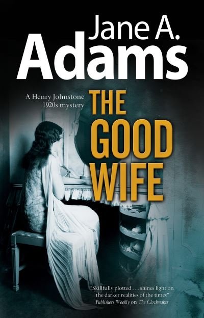 Cover for Jane A. Adams · The Good Wife - A Henry Johnstone 1930s Mystery (Gebundenes Buch) [Main edition] (2020)