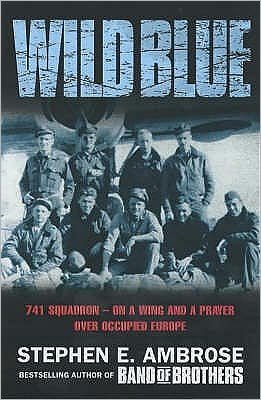 Cover for Stephen E. Ambrose · Wild Blue: 741 Squadron: On A Wing And A Prayer Over Occupied Europe (Pocketbok) (2002)