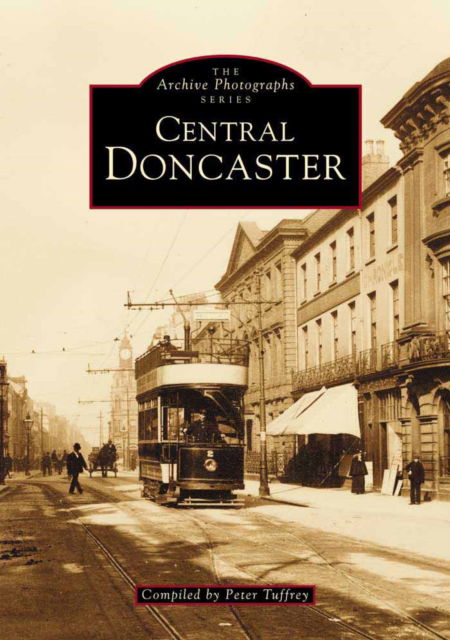 Doncaster - Archive Photographs - Peter Tuffrey - Books - The History Press Ltd - 9780752401621 - September 1, 1995