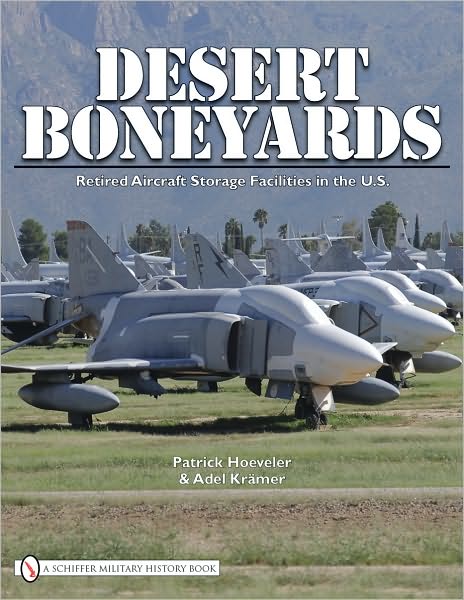 Cover for Patrick Hoeveler · Desert Boneyard: Retired Aircraft Storage Facilities n the U.S. (Hardcover Book) (2010)