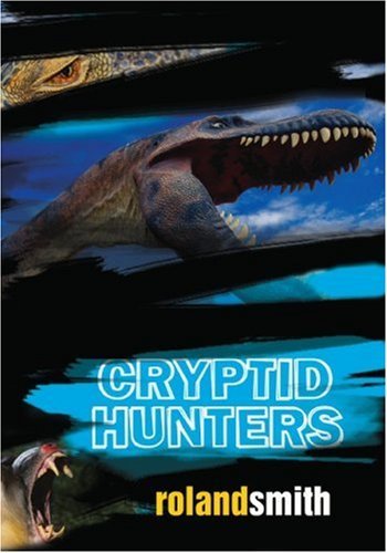 Cryptid Hunters - Roland Smith - Books - Little, Brown Books for Young Readers - 9780786851621 - April 1, 2006