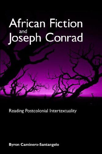 Cover for Byron Caminero-santangelo · African Fiction and Joseph Conrad: Reading Postcolonial Intertextuality (Paperback Book) (2004)