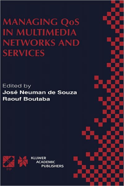 Cover for Jose Neuman De Souza · Managing QoS in Multimedia Networks and Services: IEEE / IFIP TC6 - WG6.4 &amp; WG6.6 Third International Conference on Management of Multimedia Networks and Services (MMNS'2000) September 25-28, 2000, Fortaleza, Ceara, Brazil - IFIP Advances in Information a (Hardcover Book) [2000 edition] (2000)