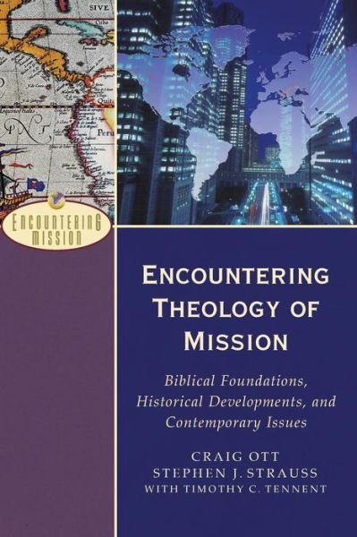 Cover for Craig Ott · Encountering Theology of Mission – Biblical Foundations, Historical Developments, and Contemporary Issues (Paperback Book) (2010)