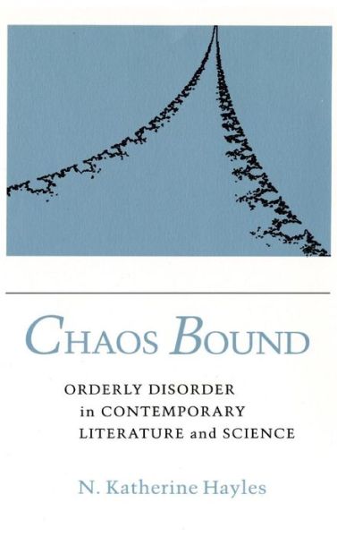 Cover for N. Katherine Hayles · Chaos Bound: Orderly Disorder in Contemporary Literature and Science (Hardcover Book) (1990)