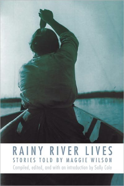 Cover for Maggie Wilson · Rainy River Lives: Stories Told by Maggie Wilson (Taschenbuch) (2009)