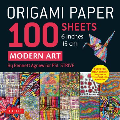 Cover for Origami Paper 100 Sheets Modern · Origami Paper 100 sheets Modern Art 6&quot; (15 cm): Art By Bennett Agnew for PSL STRIVE: Double-Sided Sheets Printed with 12 Different Designs (Instructions for 5 Projects) (Stationery) (2023)