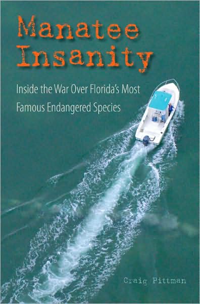 Cover for Craig Pittman · Manatee Insanity: Inside the War Over Florida's Most Famous Endangered Species (Gebundenes Buch) (2010)