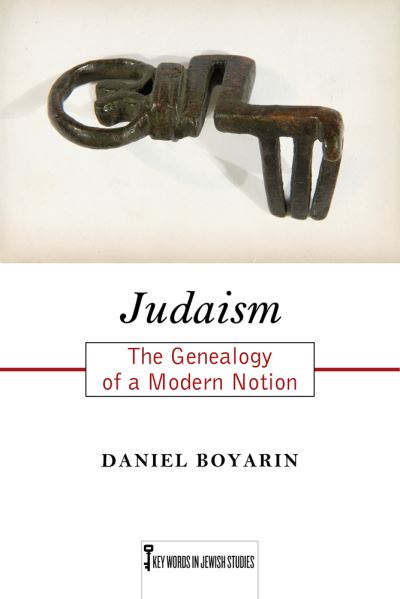 Cover for Daniel Boyarin · Judaism: The Genealogy of a Modern Notion (Hardcover Book) (2018)