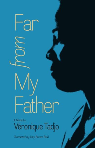 Far from My Father - CARAF Books: Caribbean and African Literature translated from the French - Veronique Tadjo - Books - University of Virginia Press - 9780813935621 - April 7, 2014