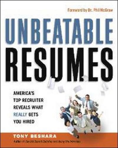 Cover for Tony Beshara · Unbeatable Resumes: Americas Top Recruiter Reveals What REALLY Gets You Hired (Paperback Book) [Special edition] (2011)