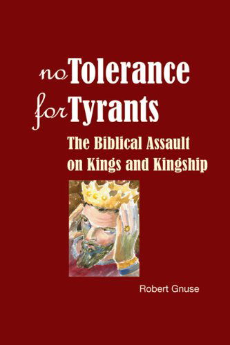 Cover for Robert Gnuse · No Tolerance for Tyrants: the Biblical Assault on Kings and Kingship (Paperback Book) (2011)