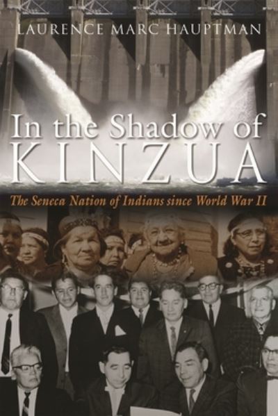 Cover for Laurence Marc Hauptman · In the Shadow of Kinzua: The Seneca Nation of Indians since World War II - The Iroquois and Their Neighbors (Paperback Book) (2016)
