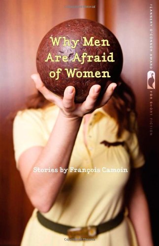 Cover for François Camoin · Why men Are Afraid of Women (Flannery O'connor Award for Short Fiction) (Paperback Book) (2013)