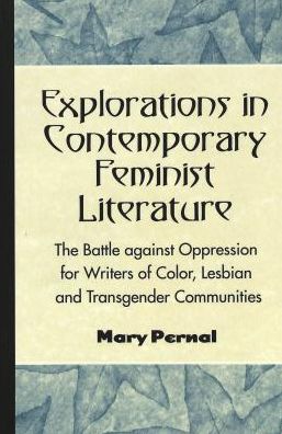 Cover for Mary Pernal · Explorations in Contemporary Feminist Literature: The Battle Against Oppression for Writers of Color, Lesbian and Transgender Communities - Eruptions: New Feminism Across the Disciplines (Paperback Book) (2002)