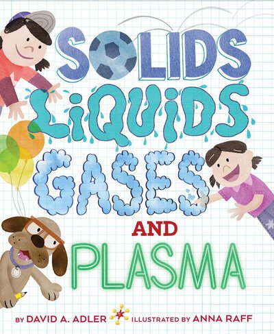 Solids, Liquids, Gases, and Plasma - David A. Adler - Libros - Holiday House Inc - 9780823439621 - 19 de noviembre de 2019