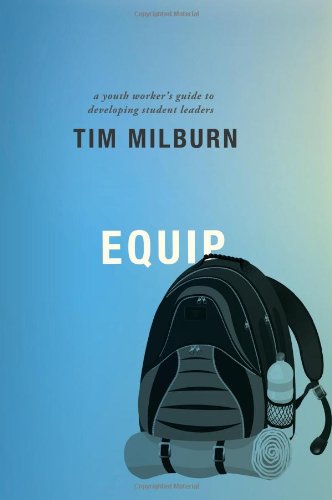 Cover for Timothy R. Milburn · Equip: a Youth Worker's Guide to Developing Student Leaders (Paperback Book) (2012)