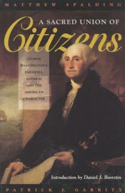 Cover for Matthew Spalding · A Sacred Union of Citizens: George Washington's Farewell Address and the American Character (Paperback Book) (1998)