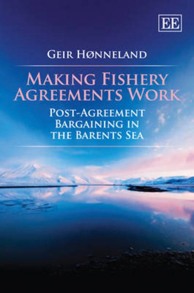 Cover for Geir Honneland · Making Fishery Agreements Work: Post-Agreement Bargaining in the Barents Sea (Hardcover bog) (2012)