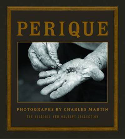 Cover for Charles Martin · Perique: Photographs by Charles Martin (Hardcover Book) (2012)
