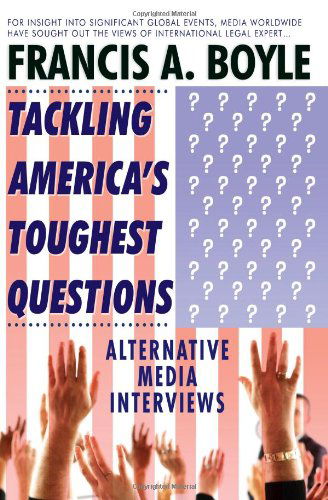 Cover for Francis A. Boyle · Tackling America's Toughest Questions: Alternative Media Interviews (Paperback Book) (2009)