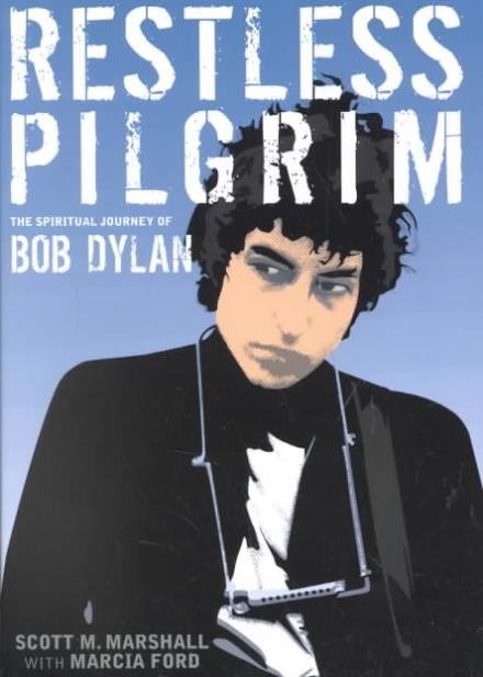Restless Pilgrim Spiritua - Bob Dylan - Livros - RELEV - 9780971457621 - 15 de abril de 2010