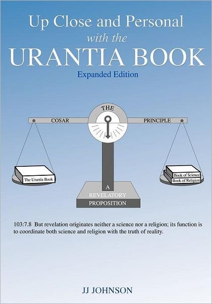 Up Close and Personal with the Urantia Book - Expanded Edition - Jj Johnson - Livres - JJ Johnson - 9780979592621 - 20 février 2010