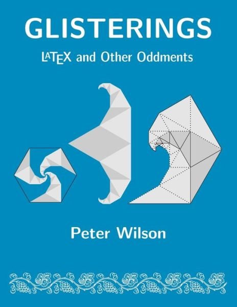 Cover for Peter Wilson · Glisterings: LaTeX and Other Oddments (Paperback Bog) (2020)