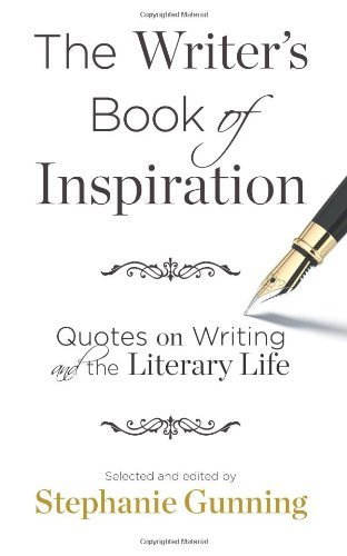 Cover for Stephanie Gunning · The Writer's Book of Inspiration: Quotes on Writing and the Literary Life (Taschenbuch) (2013)
