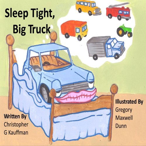 Cover for Christopher G Kauffman · Sleep Tight Big Truck (Paperback Book) (2014)